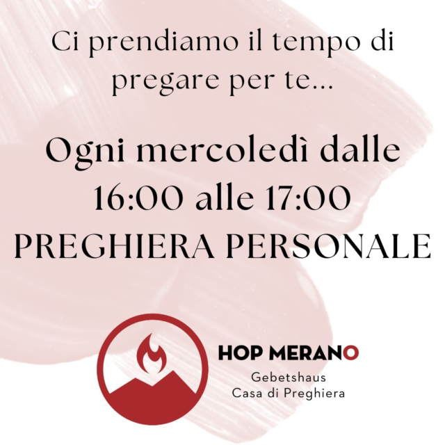 Jeden Mittwoch von 16:00 bis 17:00 Uhr - persönliches Gebet. 

Ogni mercoledì dalle ore 16 alle ore 17 - preghiera personale. 

 #hopmerano #gebetshaus